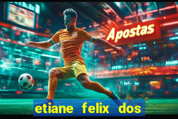 etiane felix dos santos pelada